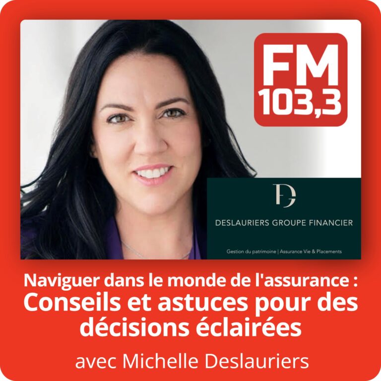 Naviguer dans le monde de l&apos;assurance : Conseils et astuces pour des décisions éclairées avec Michelle Deslauriers