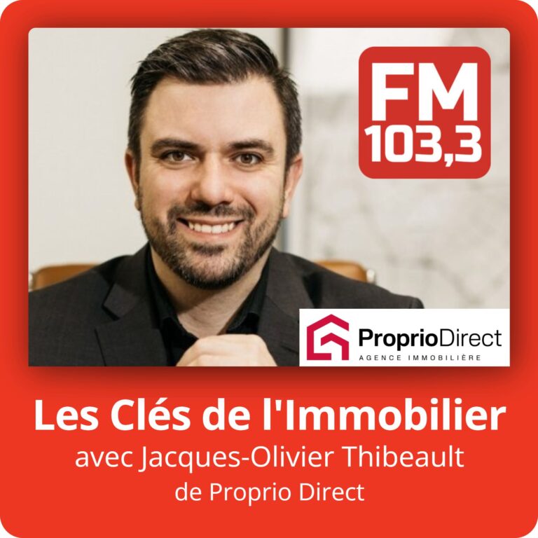 Les Clés de l&apos;Immobilier avec Jacques-Olivier Thibeault de Proprio Direct